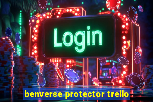 benverse protector trello